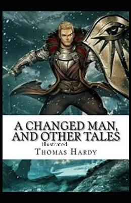 Book cover for A Changed Man and Other Tales IllusA Changed Man and Other Tales Illustratedtrated