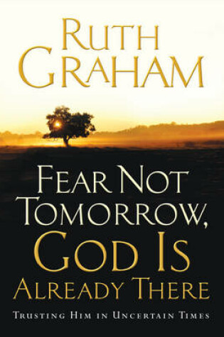 Cover of Fear Not Tomorrow, God Is Already There