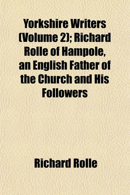 Book cover for Yorkshire Writers (Volume 2); Richard Rolle of Hampole, an English Father of the Church and His Followers