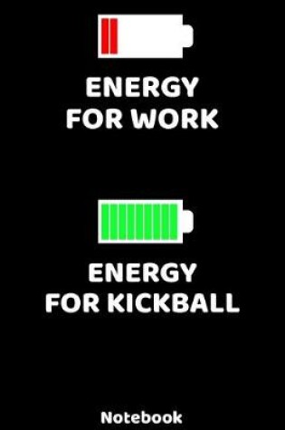 Cover of Energy for Work - Energy for Kickball Notebook
