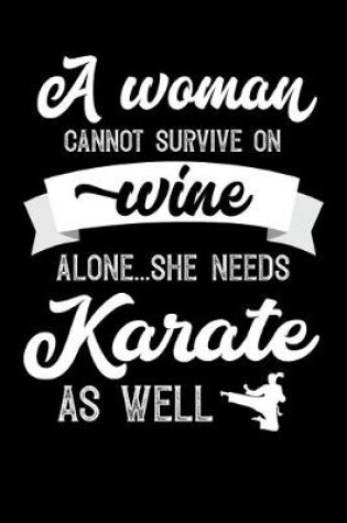 Cover of A Woman Cannot Survive On Wine Alone She Needs Karate As Well