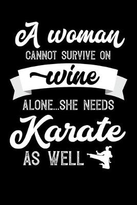 Book cover for A Woman Cannot Survive On Wine Alone She Needs Karate As Well