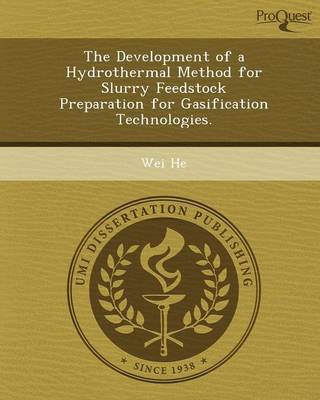 Book cover for The Development of a Hydrothermal Method for Slurry Feedstock Preparation for Gasification Technologies