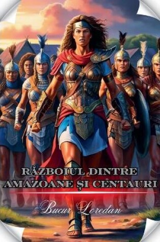 Cover of Războiul Dintre Amazoane Și Centauri