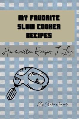Book cover for My Favorite Slow Cooker Recipes
