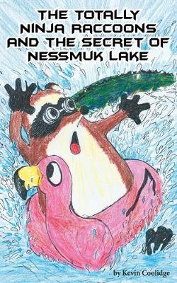 Cover of The Totally Ninja Raccoons and the Secret of Nessmuk Lake