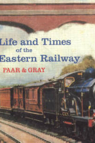 Cover of Lives and Times of the Great Eastern Railway, 1839-1923