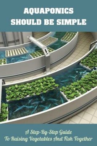 Cover of Aquaponics Should Be Simple