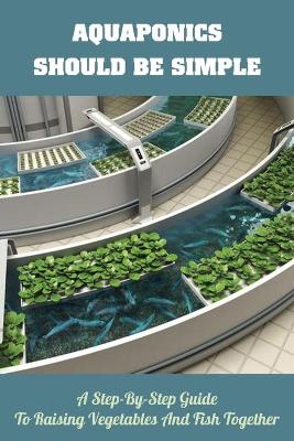 Book cover for Aquaponics Should Be Simple