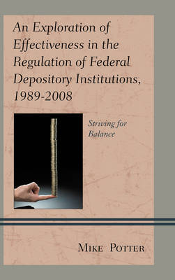 Cover of An Exploration of Effectiveness in the Regulation of Federal Depository Institutions, 1989-2008