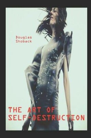 Cover of The Art of Self-Destruction