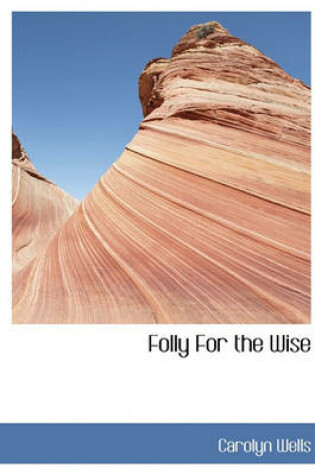 Cover of Folly for the Wise