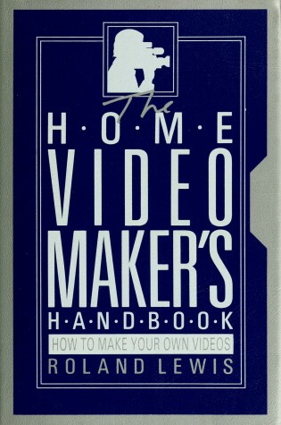 Cover of Home Video Makers Handbook Fle