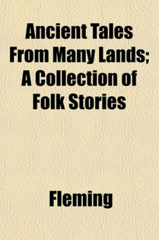 Cover of Ancient Tales from Many Lands; A Collection of Folk Stories