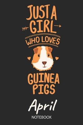 Book cover for Just A Girl Who Loves Guinea Pigs - April - Notebook