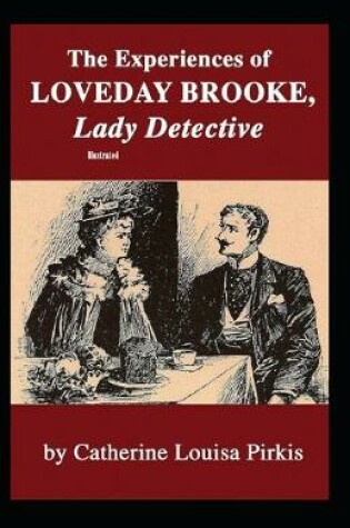 Cover of The Experiences of Loveday Brooke, Lady Detective Original Edition (Illustrated)