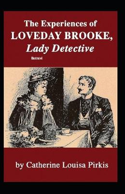 Book cover for The Experiences of Loveday Brooke, Lady Detective Original Edition (Illustrated)