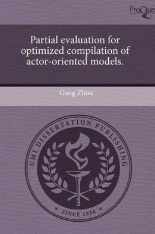 Cover of Partial Evaluation for Optimized Compilation of Actor-Oriented Models.