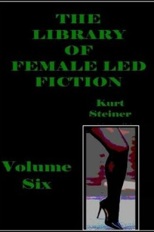 Cover of The Library of Female Led Fiction - Volume Six