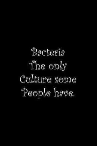 Cover of Bacteria The only Culture some People have