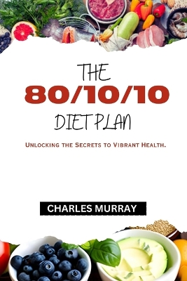 Book cover for The 80/10/10 Diet Plan