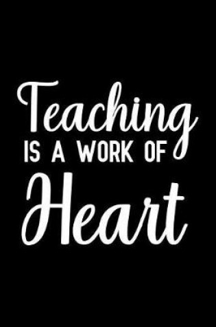 Cover of Teaching is a work of heart