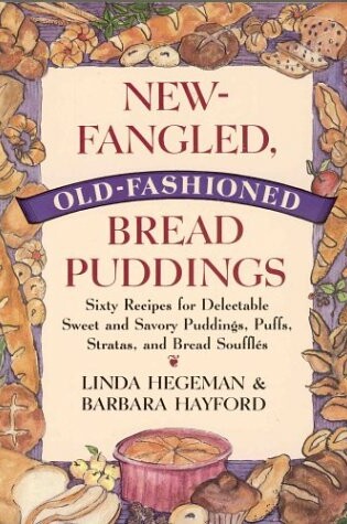 Cover of New-Fangled, Old-Fashioned Bread Puddings