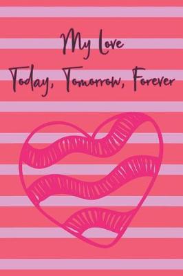 Book cover for My Love Today, Tomorrow, Forever