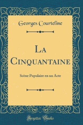 Cover of La Cinquantaine: Scène Populaire en un Acte (Classic Reprint)