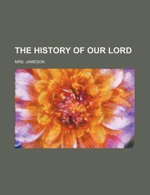 Book cover for The History of Our Lord