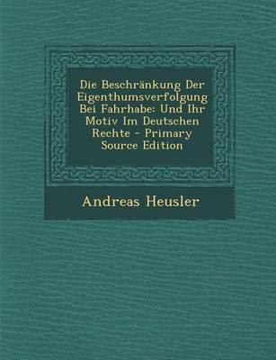 Book cover for Die Beschrankung Der Eigenthumsverfolgung Bei Fahrhabe