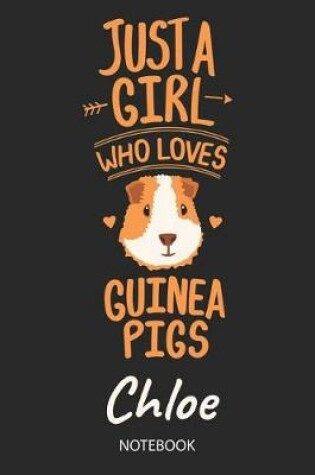 Cover of Just A Girl Who Loves Guinea Pigs - Chloe - Notebook