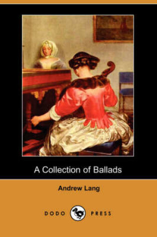 Cover of A Collection of Ballads (Dodo Press)