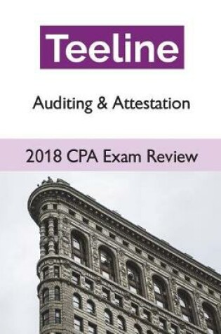 Cover of Teeline CPA Exam Review 2018-Auditing and Attestation