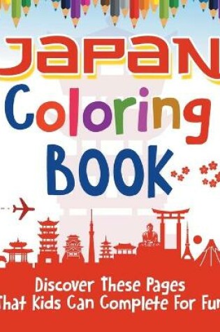 Cover of Japan Coloring Book! Discover These Pages That Kids Can Complete For Fun