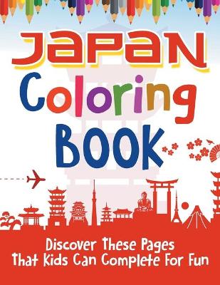 Cover of Japan Coloring Book! Discover These Pages That Kids Can Complete For Fun