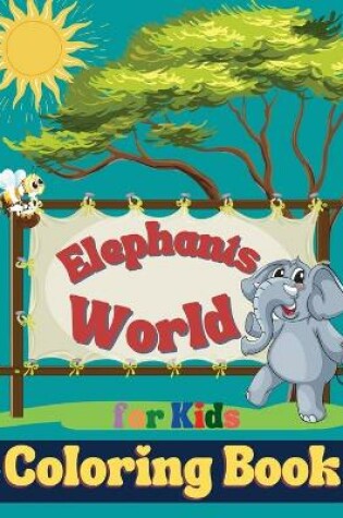 Cover of Elephants World Coloring Book for kids