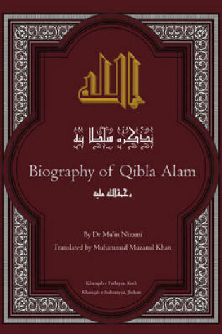 Cover of Biography of Qibla Alam; His Ancestors, Descendants and Devotees