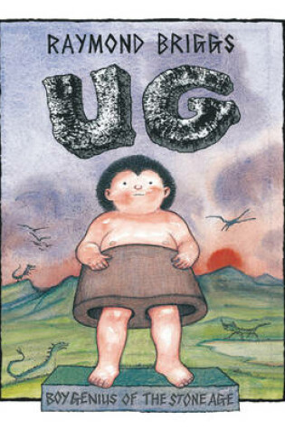 Cover of Ug : Boy Genius Of The Stone Age And His Search For Soft Trousers