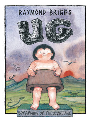 Book cover for Ug : Boy Genius Of The Stone Age And His Search For Soft Trousers