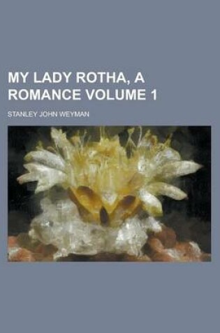 Cover of My Lady Rotha, a Romance Volume 1