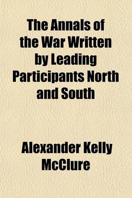 Book cover for The Annals of the War Written by Leading Participants North and South