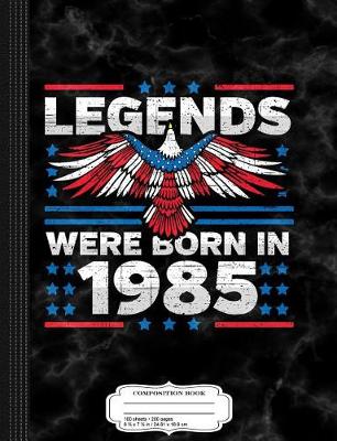 Book cover for Legends Were Born in 1985 Patriotic Birthday