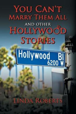 Cover of You Can't Marry Them All and other Hollywood Stories