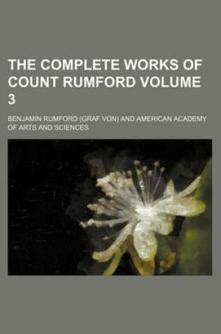 Cover of The Complete Works of Count Rumford Volume 3