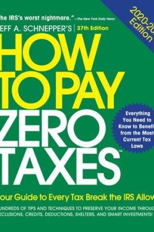 Cover of How to Pay Zero Taxes, 2020-2021: Your Guide to Every Tax Break the IRS Allows