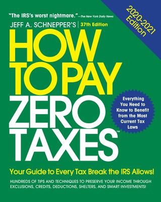 Book cover for How to Pay Zero Taxes, 2020-2021: Your Guide to Every Tax Break the IRS Allows