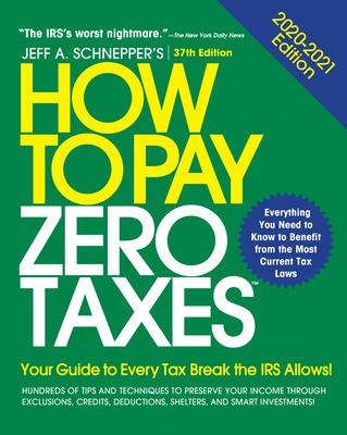 Cover of How to Pay Zero Taxes, 2020-2021: Your Guide to Every Tax Break the IRS Allows