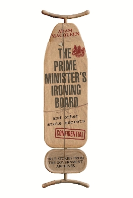 Book cover for The Prime Minister's Ironing Board and Other State Secrets