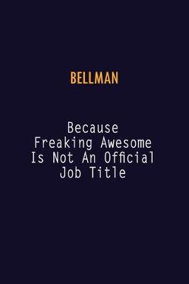 Book cover for Bellman Because Freaking Awesome is not An Official Job Title